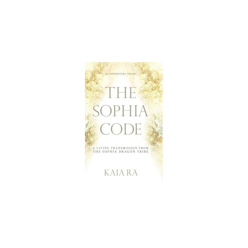 The Sophia Code: A Living Transmission from The Sophia Dragon Tribe