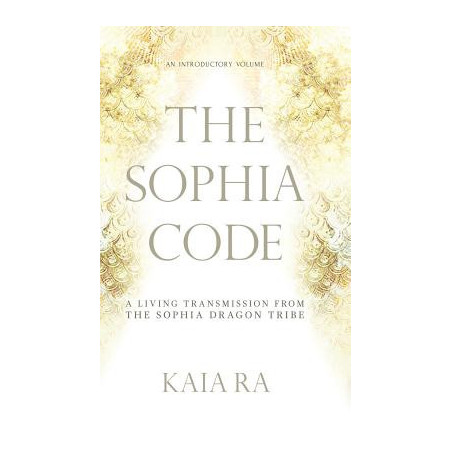 The Sophia Code: A Living Transmission from The Sophia Dragon Tribe