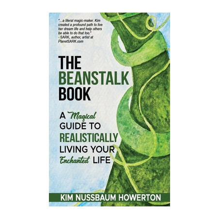 The Beanstalk Book: A Magical Guide To Realistically Living Your Enchanted Life