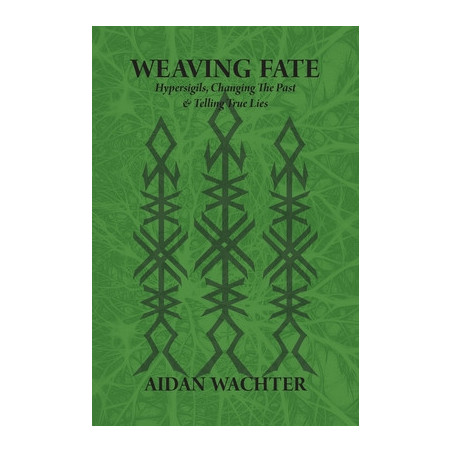 Weaving Fate: Hypersigils, Changing the Past,  Telling True Lies