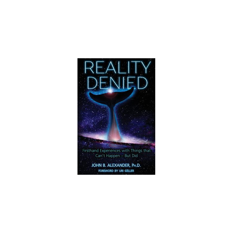 Reality Denied: Firsthand Experiences with Things that Can't Happen - But Did