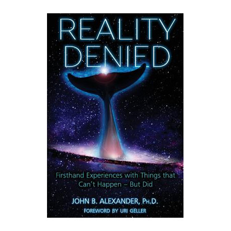 Reality Denied: Firsthand Experiences with Things that Can't Happen - But Did