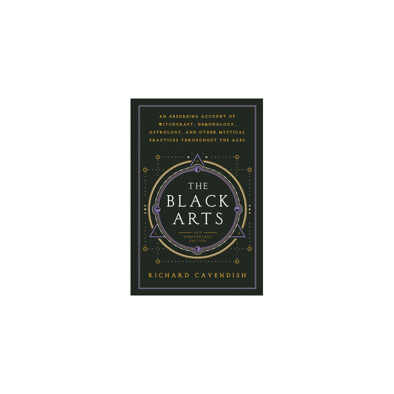 The Black Arts (50th Anniversary Edition): A Concise History of Witchcraft, Demonology, Astrology, Alchemy, and Other Mystical P