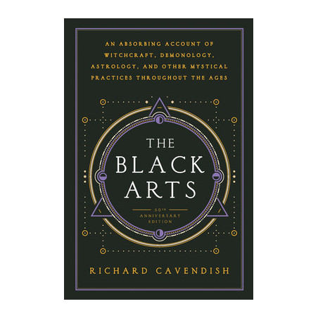 The Black Arts (50th Anniversary Edition): A Concise History of Witchcraft, Demonology, Astrology, Alchemy, and Other Mystical P