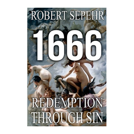 1666 Redemption Through Sin: Global Conspiracy in History, Religion, Politics and Finance