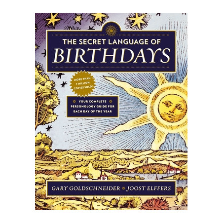 The Secret Language of Birthdays: Your Complete Personology Guide for Each Day of the Year