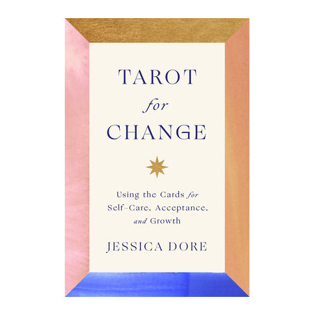 Tarot for Change: Using the Cards for Self-Care, Acceptance, and Growth