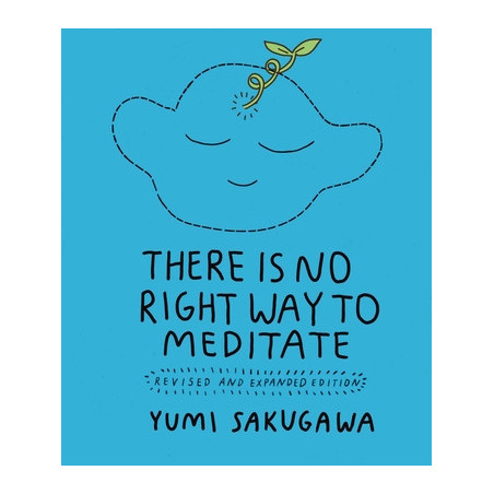 There Is No Right Way to Meditate: Revised and Expanded Edition