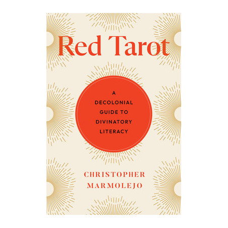 Red Tarot: A Decolonial Guide to Divinatory Literacy