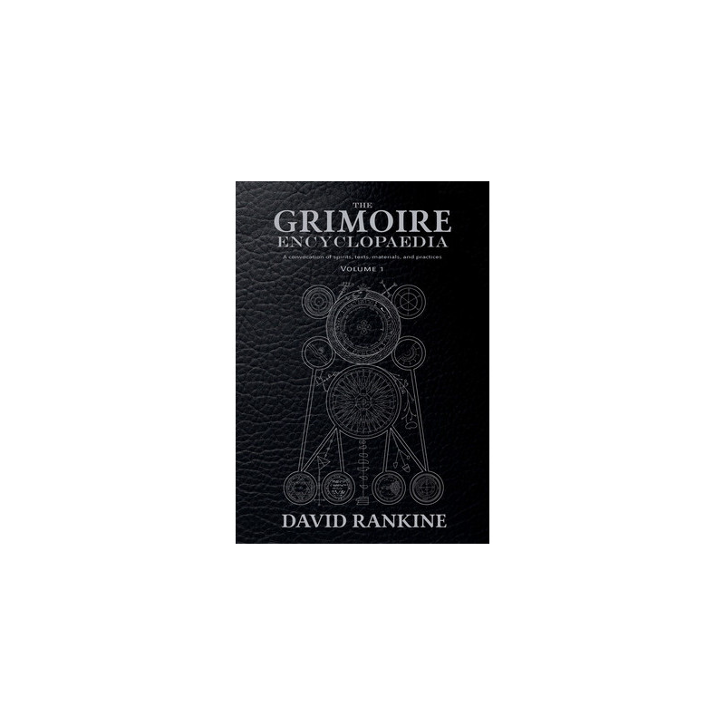 The Grimoire Encyclopaedia: Volume 1: A convocation of spirits, texts, materials, and practices