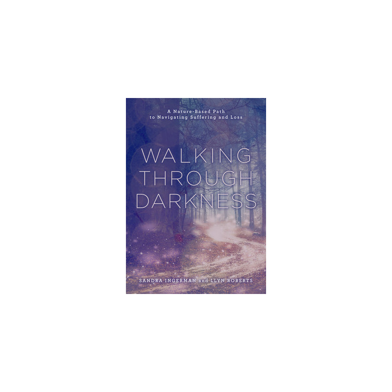 Walking Through Darkness: A Nature-Based Path to Navigating Suffering and Loss