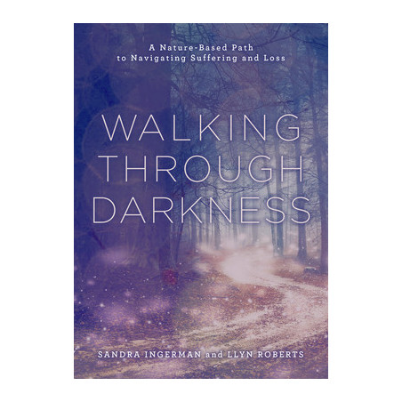 Walking Through Darkness: A Nature-Based Path to Navigating Suffering and Loss