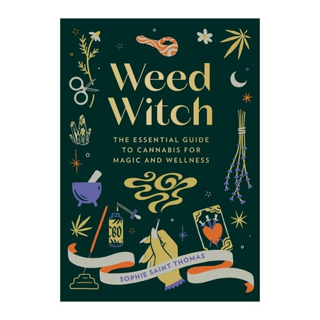 Weed Witch: The Essential Guide to Cannabis for Magic and Wellness