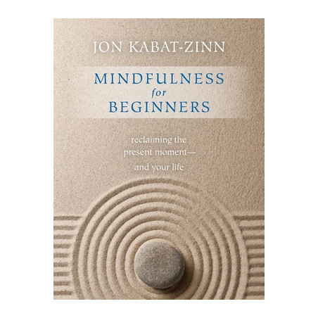 Mindfulness for Beginners: Reclaiming the Present Moment--And Your Life