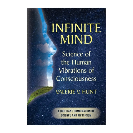 Infinite Mind: Science of the Human Vibrations of Consciousness