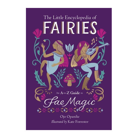 The Little Encyclopedia of Fairies: An A-To-Z Guide to Fae Magic