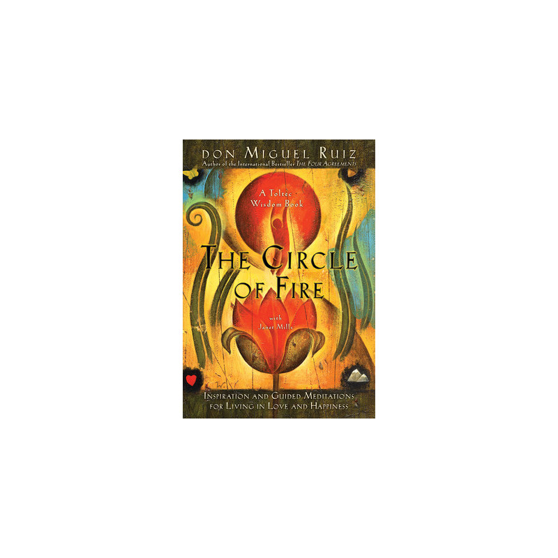 The Circle of Fire: Inspiration and Guided Meditations for Living in Love and Happiness