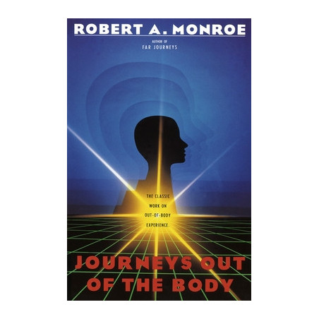 Journeys Out of the Body: The Classic Work on Out-Of-Body Experience