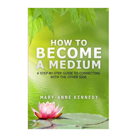 How to Become a Medium: A Step-By-Step Guide to Connecting with the Other Side