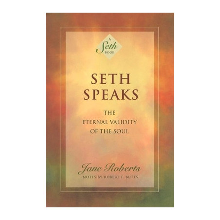 Seth Speaks: The Eternal Validity of the Soul