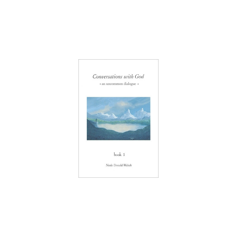 Conversations with God: An Uncommon Dialogue, Book 1