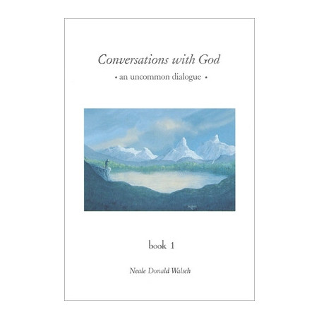 Conversations with God: An Uncommon Dialogue, Book 1