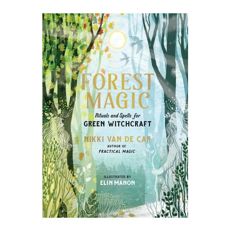 Forest Magic: Rituals and Spells for Green Witchcraft