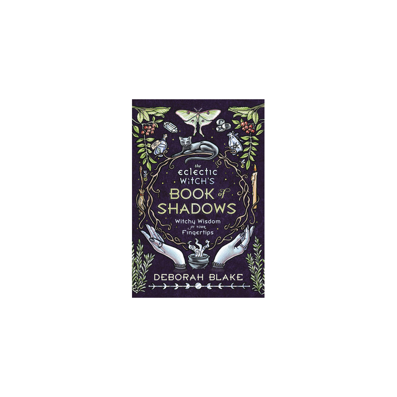 The Eclectic Witch's Book of Shadows: Witchy Wisdom at Your Fingertips