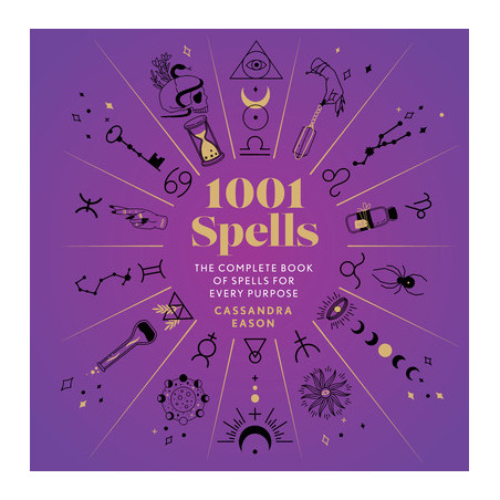 1001 Spells: The Complete Book of Spells for Every Purpose