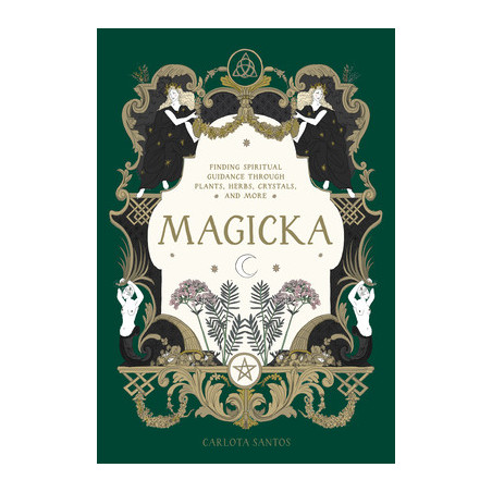 Magicka: Finding Spiritual Guidance Through Plants, Herbs, Crystals, and More