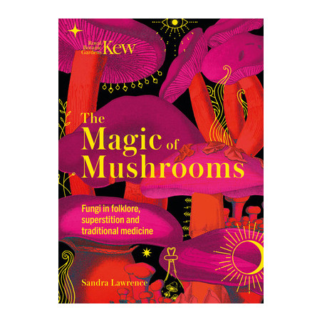 The Magic of Mushrooms: Fungi in Folklore, Superstition and Traditional Medicine