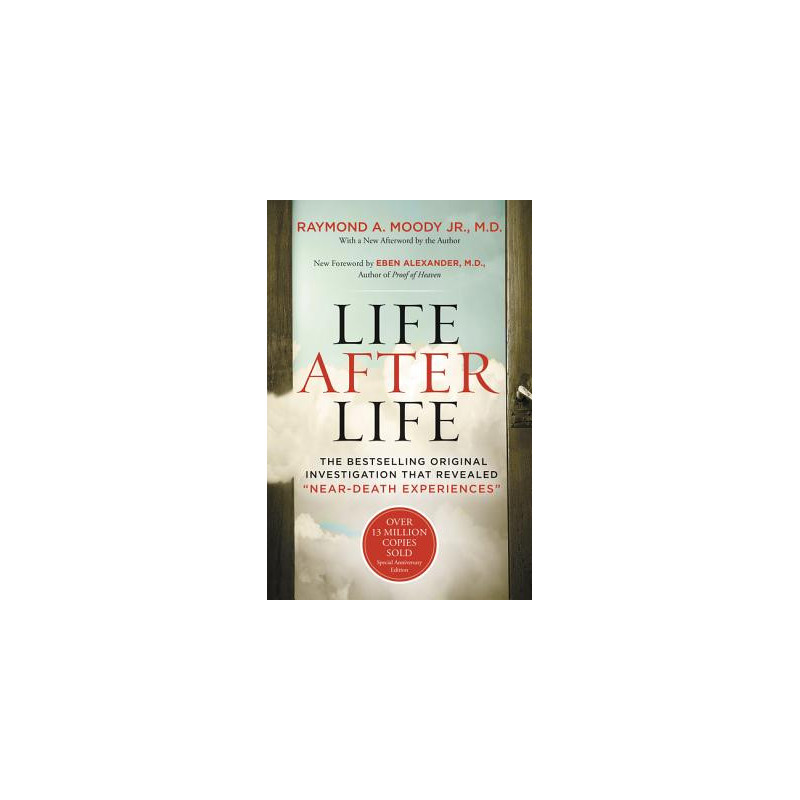 Life After Life: The Bestselling Original Investigation That Revealed Near-Death Experiences