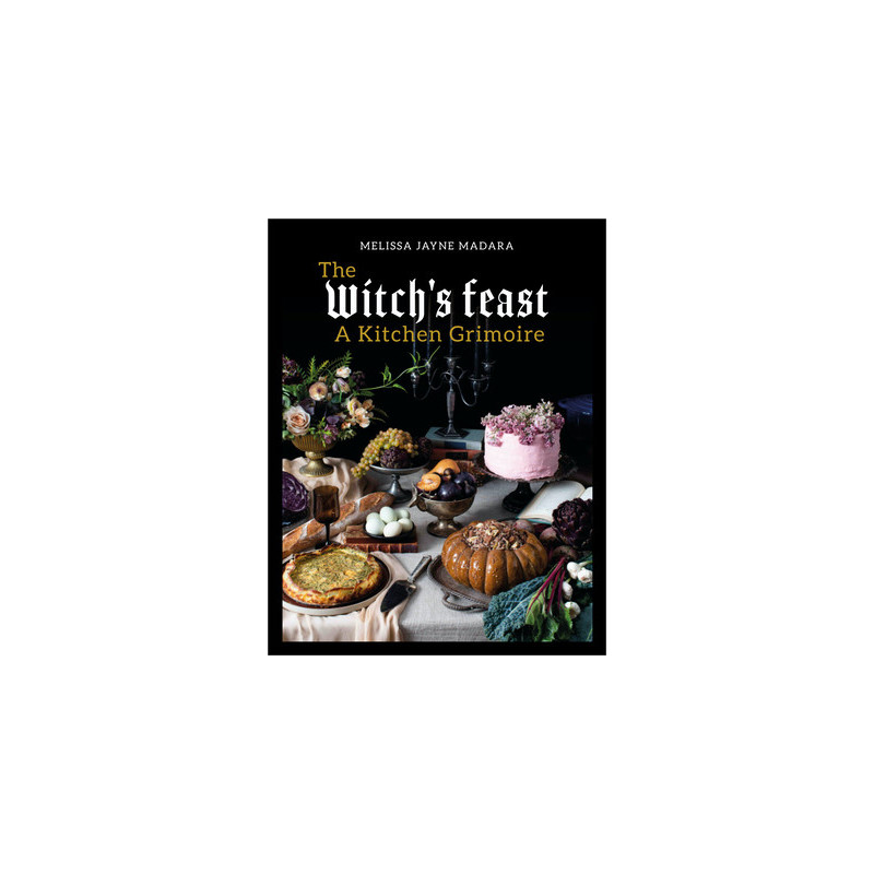 The Witch's Feast: A Kitchen Grimoire