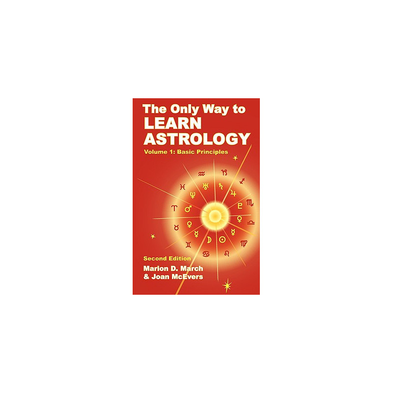 The Only Way to Learn Astrology, Volume 1, Second Edition