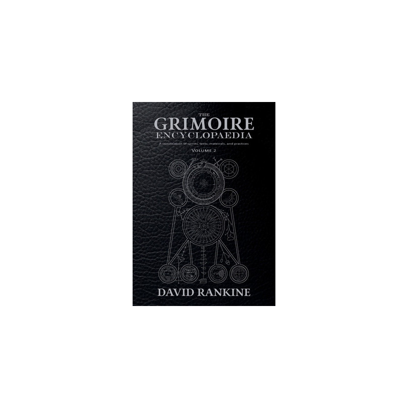 The Grimoire Encyclopaedia: Volume 2: A convocation of spirits, texts, materials, and practices