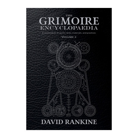 The Grimoire Encyclopaedia: Volume 2: A convocation of spirits, texts, materials, and practices