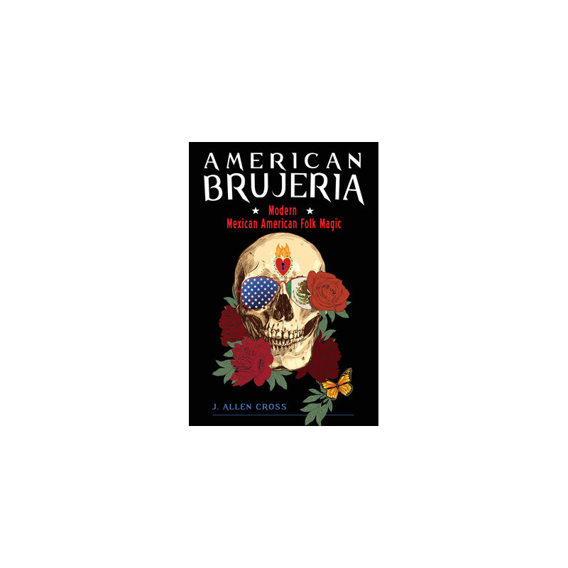 American Brujeria: Modern Mexican American Folk Magic