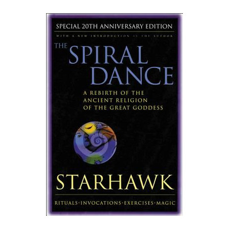 Spiral Dance, the - 20th Anniversary: A Rebirth of the Ancient Religion of the Goddess: 20th Anniversary Edition