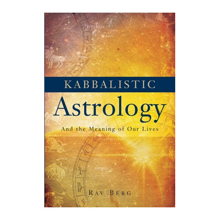 Kabbalistic Astrology: And the Meaning of Our Lives