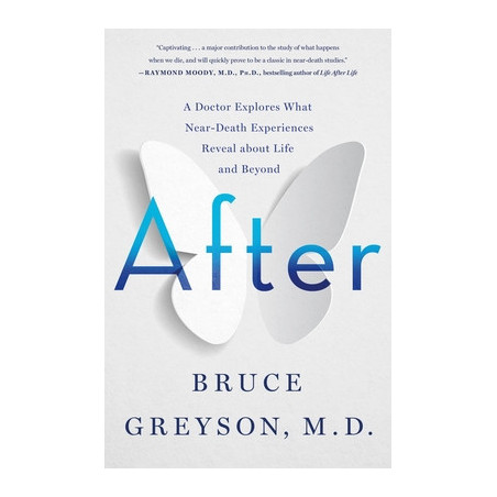 After: A Doctor Explores What Near-Death Experiences Reveal about Life and Beyond