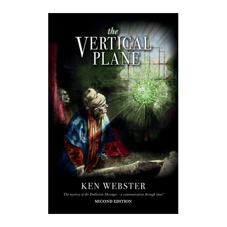 The Vertical Plane: The Mystery of the Dodleston Messages: Second Edition