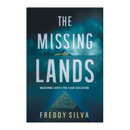 The Missing Lands: Uncovering Earth's Pre-flood Civilization