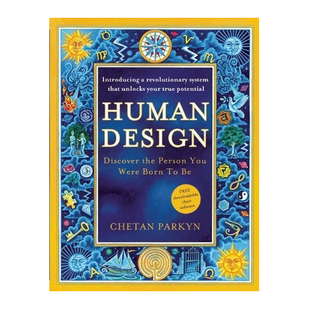 Human Design: Discover the Person You Were Born to Be: A Revolutionary New System Revealing the DNA of Your True Nature