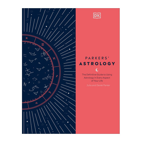 Parkers' Astrology: The Definitive Guide to Using Astrology in Every Aspect of Your Life