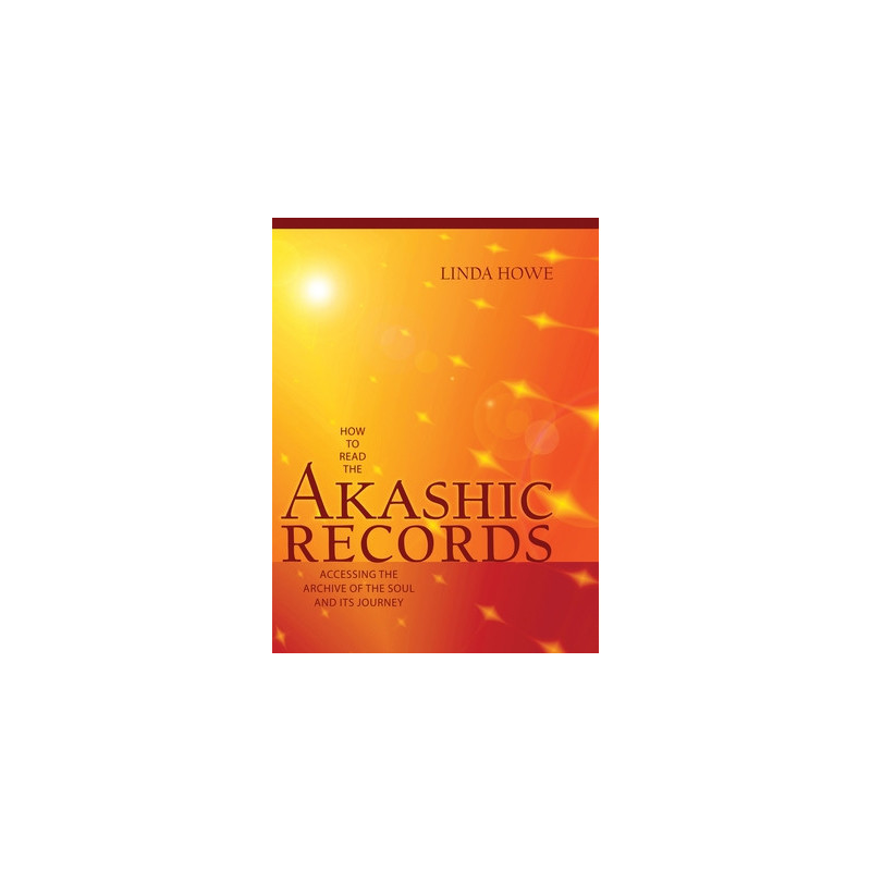 How to Read the Akashic Records: Accessing the Archive of the Soul and Its Journey