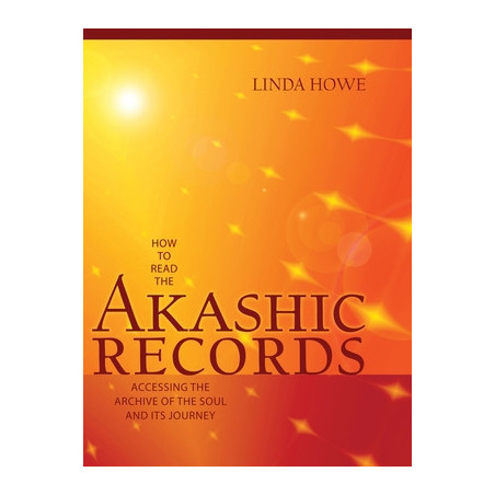 How to Read the Akashic Records: Accessing the Archive of the Soul and Its Journey