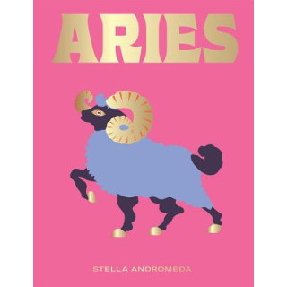 Aries: Harness the Power of the Zodiac (Astrology, Star Sign)