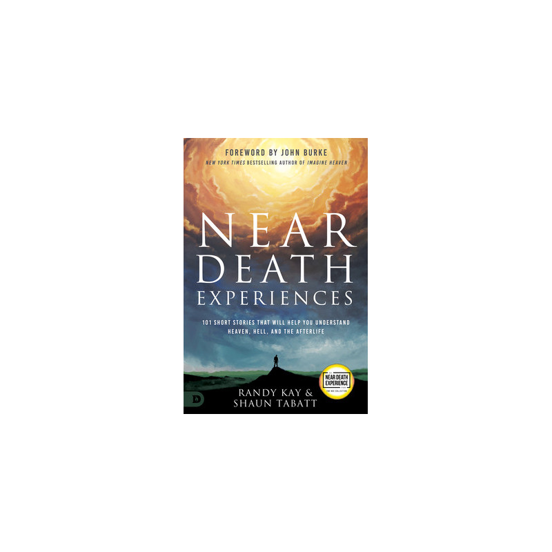 Near Death Experiences: 101 Short Stories That Will Help You Understand Heaven, Hell, and the Afterlife