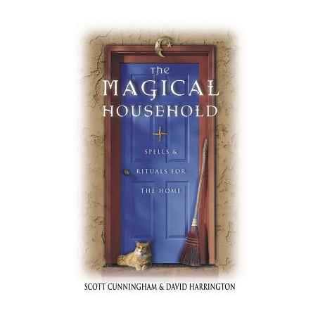 The Magical Household: Spells  Rituals for the Home