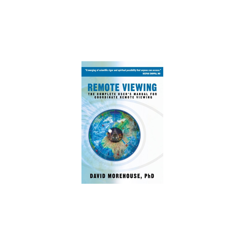 Remote Viewing: The Complete User's Manual for Coordinate Remote Viewing